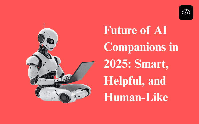 Future of AI Companions in 2025