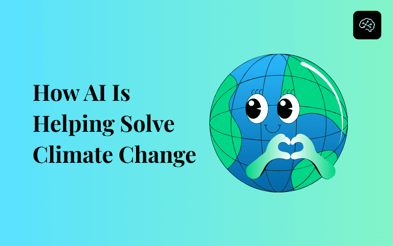 How AI Is Helping Solve Climate Change