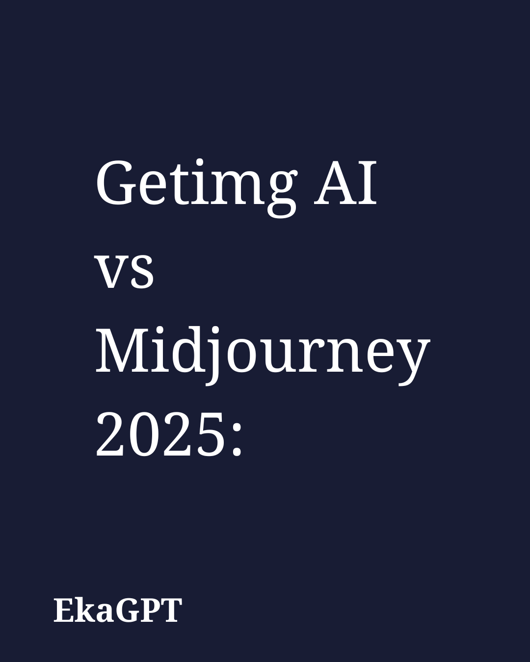 Getimg AI vs Midjourney 2025: Which AI Art Generator is Good to Go For?